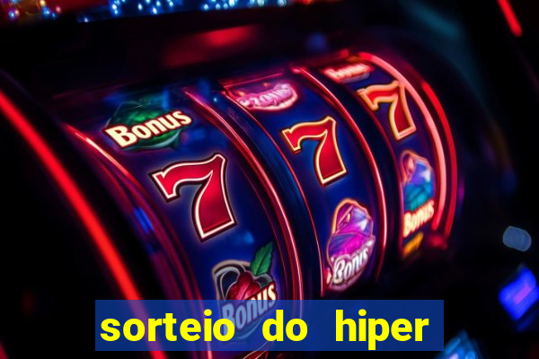 sorteio do hiper cap de hoje ao vivo